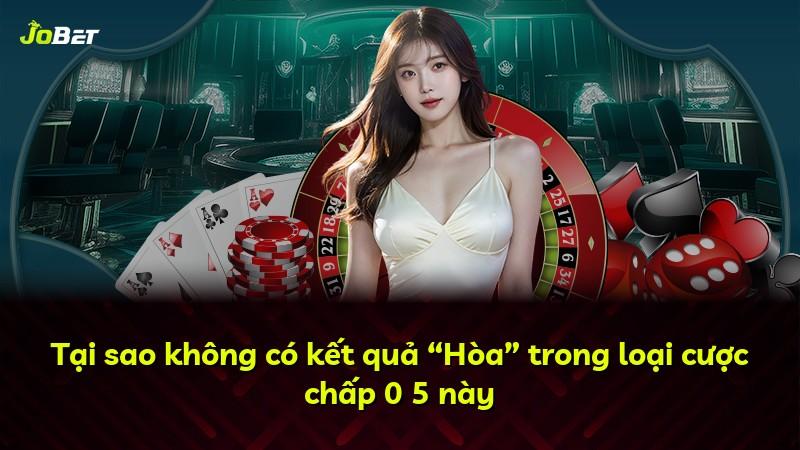 Tại sao không có kết quả “Hòa” trong loại cược chấp 0 5 này