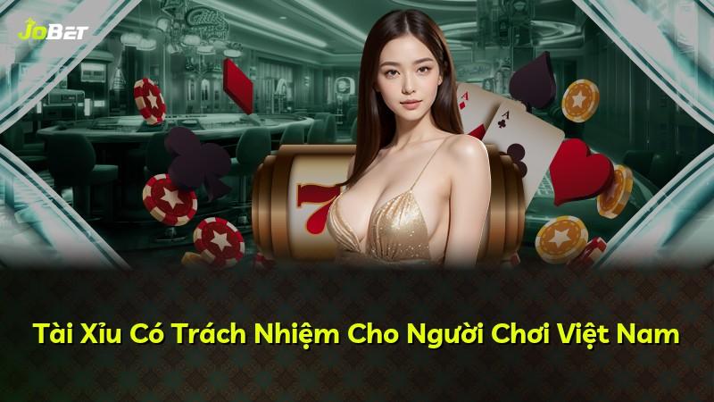 Tài Xỉu Có Trách Nhiệm Cho Người Chơi Việt Nam