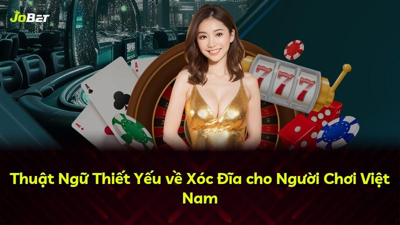 Thuật Ngữ Thiết Yếu về Xóc Đĩa cho Người Chơi Việt Nam
