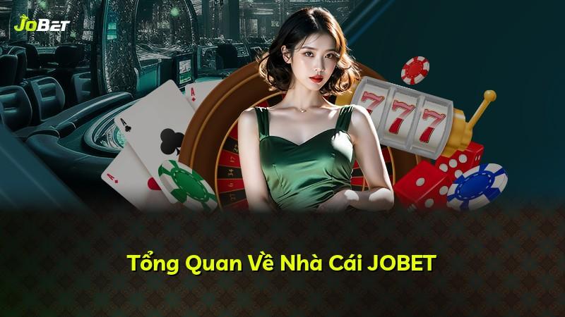 Tổng Quan Về Nhà Cái JOBET