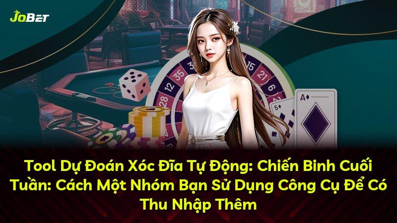 Tool Dự Đoán Xóc Đĩa Tự Động: Chiến Binh Cuối Tuần: Cách Một Nhóm Bạn Sử Dụng Công Cụ Để Có Thu Nhập Thêm