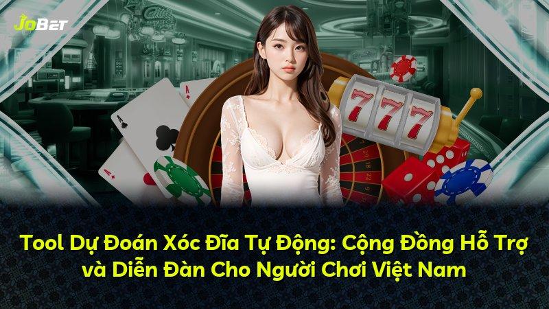 Tool Dự Đoán Xóc Đĩa Tự Động: Cộng Đồng Hỗ Trợ và Diễn Đàn Cho Người Chơi Việt Nam