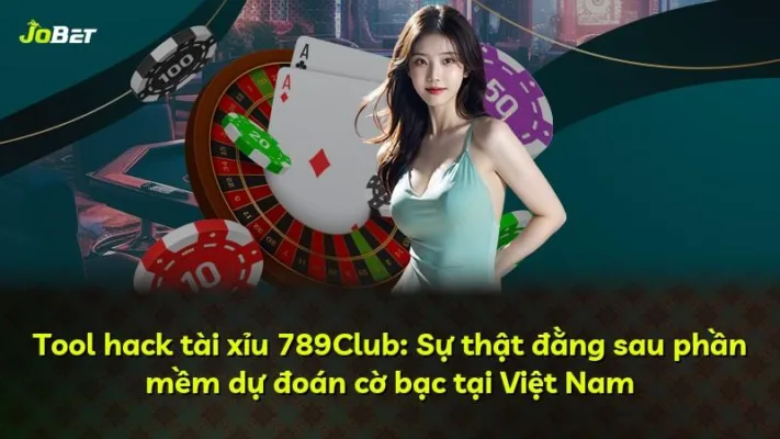 Tool hack tài xỉu 789Club: Sự thật đằng sau phần mềm dự đoán cờ bạc tại Việt Nam