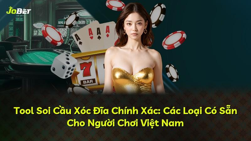 Tool Soi Cầu Xóc Đĩa Chính Xác: Các Loại Có Sẵn Cho Người Chơi Việt Nam