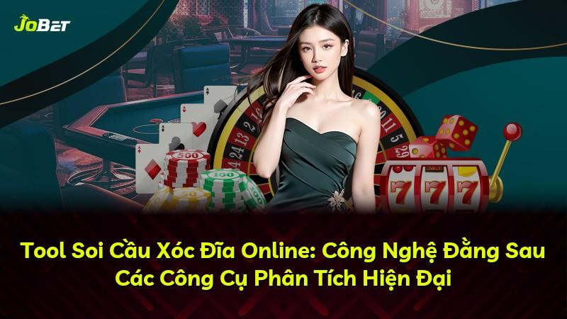 Tool Soi Cầu Xóc Đĩa Online: Công Nghệ Đằng Sau Các Công Cụ Phân Tích Hiện Đại