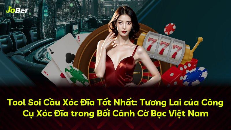 Tool Soi Cầu Xóc Đĩa Tốt Nhất: Tương Lai của Công Cụ Xóc Đĩa trong Bối Cảnh Cờ Bạc Việt Nam