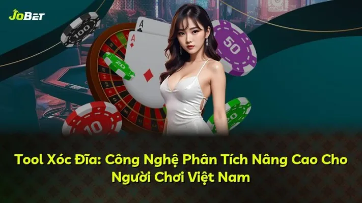 Tool Xóc Đĩa: Công Nghệ Phân Tích Nâng Cao Cho Người Chơi Việt Nam
