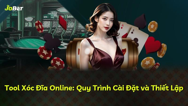 Tool Xóc Đĩa Online: Quy Trình Cài Đặt và Thiết Lập