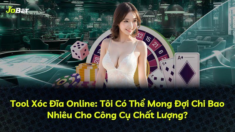 Tool Xóc Đĩa Online: Tôi Có Thể Mong Đợi Chi Bao Nhiêu Cho Công Cụ Chất Lượng?