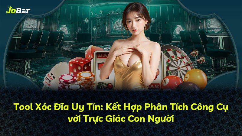 Tool Xóc Đĩa Uy Tín: Kết Hợp Phân Tích Công Cụ với Trực Giác Con Người