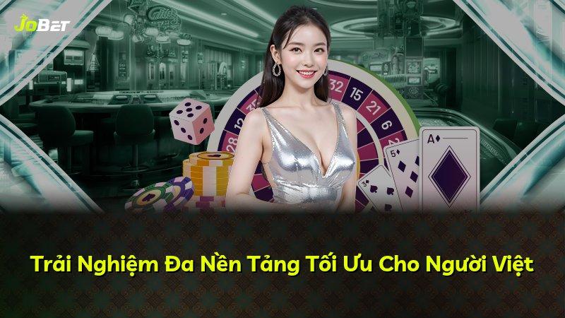 Trải Nghiệm Đa Nền Tảng Tối Ưu Cho Người Việt