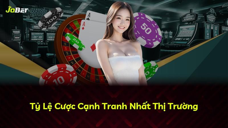 Tỷ Lệ Cược Cạnh Tranh Nhất Thị Trường