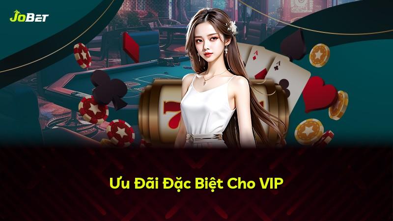 Ưu Đãi Đặc Biệt Cho VIP