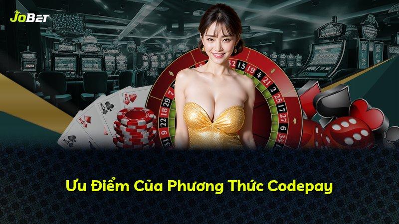 Ưu Điểm Của Phương Thức Codepay