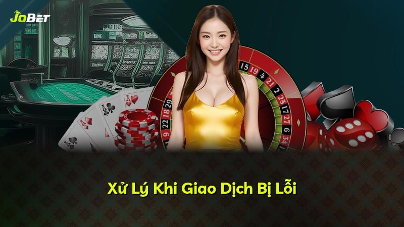 Xử Lý Khi Giao Dịch Bị Lỗi