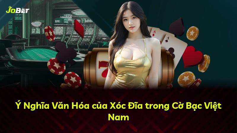 Ý Nghĩa Văn Hóa của Xóc Đĩa trong Cờ Bạc Việt Nam
